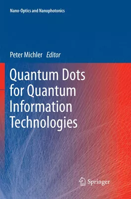 Quantum Dots For Quantum Information Technologies (Nano-Optics And • £190