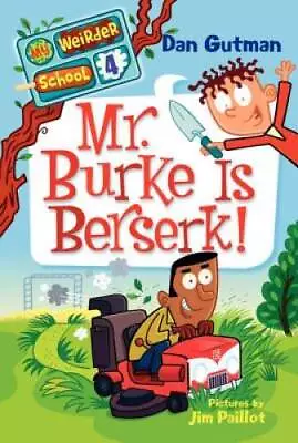 My Weirder School #4: Mr. Burke Is Berserk! - Paperback By Gutman Dan - GOOD • $3.73