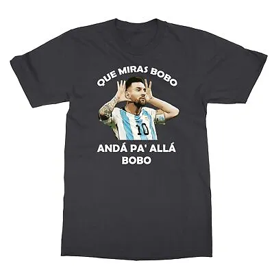 Que Miras Bobo Anda Pa' Alla Bobo Messi Soccer Funny Unisex T-Shirt • $18.99