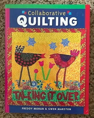 Collaborative Quilting By Gwen Marston And Freddy Moran (2006 Trade Paperback) • $65