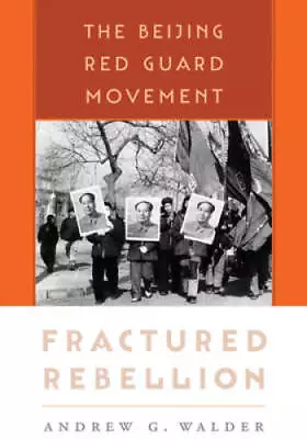 Fractured Rebellion: The Beijing Red Guard Movement - Paperback - GOOD • $16.77
