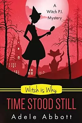 Witch Is Why Time Stood Still: Volume... Abbott Adele • $15.93