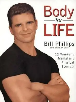 Body For Life: 12 Weeks To Mental And Physical Strength - Hardcover - GOOD • $3.87