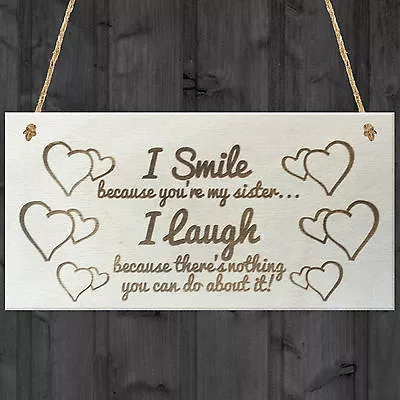 I Smile Because You're My Sister Novelty Wooden Plaque Gift Sisters Love Sign • £3.99