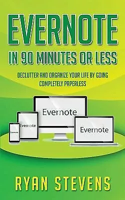 Evernote In 90 Minutes Or Less Declutter Organize Your Life By Stevens Ryan • $24.62