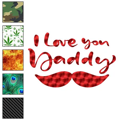 I Love You Daddy Mustache Vinyl Decal Sticker 40 Patterns & 3 Sizes #6376 • $4.95