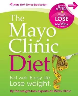 The Mayo Clinic Diet: Eat Well Enjoy Life Lose Weight - Hardcover - GOOD • $4.10
