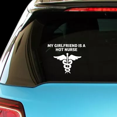 MY GIRLFRIEND IS A HOT NURSE Health Car Laptop Wall Sticker Decal • $6.99