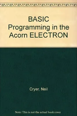 £69.60 • Buy Basic Programming On The Acorn Electron-Neil Cryer, Pat Cryer