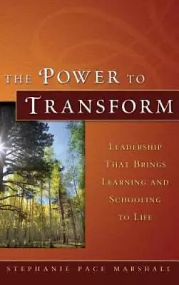 The Power To Transform: Leadership That Brings Learning And Schooling  - GOOD • $4.08