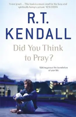 Did You Think To Pray? R.T. Kendall New Book • £9.78