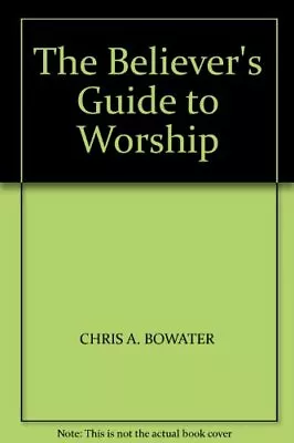 £3.20 • Buy The Believers Guide To Worship, Bowater, Chris A., Used; Good Book