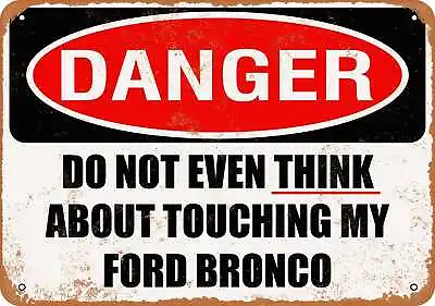 Metal Sign - Do Not Touch My FORD BRONCO -- Vintage Look • $18.66