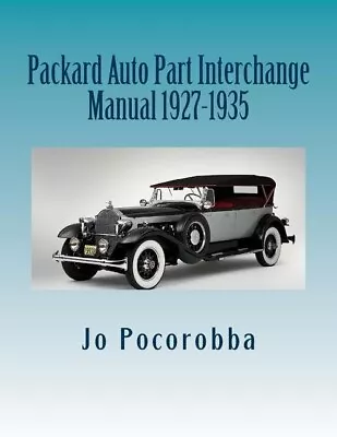 Packard Parts Interchange Manual 1927-1935 ~Find & Identify Original Parts~ NEW • $52.16