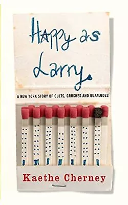 Happy As Larry: A New York Story Of Cults Crushes And Quaaludes                • $20.35