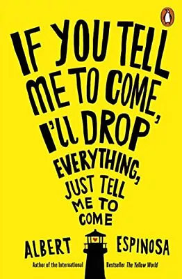 If You Tell Me To Come I'll Drop Everything Just Tell Me To ComeAlbert Espi • £2.47