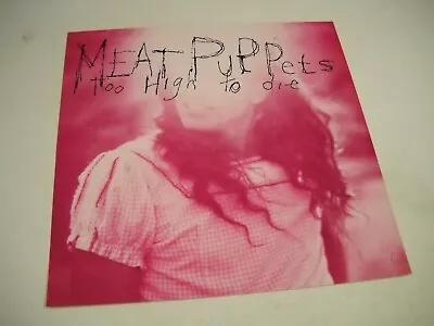 MEAT PUPPETS Are Too High To Die 2-sided PROMO DECORATOR FLAT From 1994 • $12.95