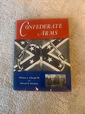 Confederate Arms By William A. Albaugh & Edward N. Simmons 1957 Hardcover  • £14.66