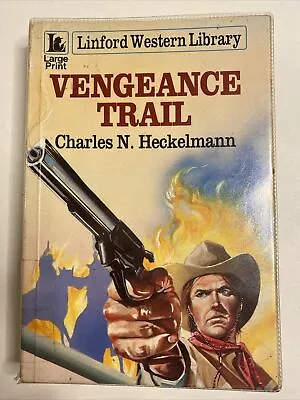 Linford Western Library: Vengeance Trail By C N Heckelmann • £11.99