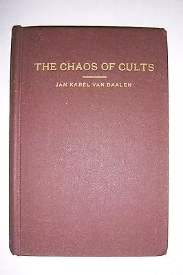 CHAOS OF CULTS Study In Present-Day Isms. Jan Karel Van Baalen 1947 Grand Rapids • £12.30