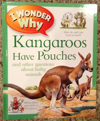 I Wonder Why Kangaroos Have Pouches & Other Questions About Baby Animals HC New • $6.29