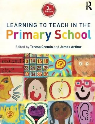 Learning To Teach In The Primary School By Teresa Cremin James Arthur • £3.50