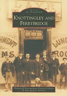 Knottingley & Ferrybridge (Images Of England) By Bellwood Paperback Book The • £5.99