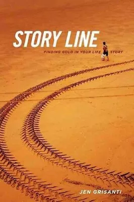 Story Line Finding Gold In Your Life Story By Jen Grisanti 9781932907896 • £18