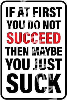 If At First You Don't Succeed Funny 8  X 12  Aluminum Metal Sign • $12.99