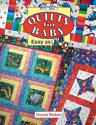 Quilts For Baby: Easy As ABC By Reikes Ursula Paperback Book The Cheap Fast • £4.99