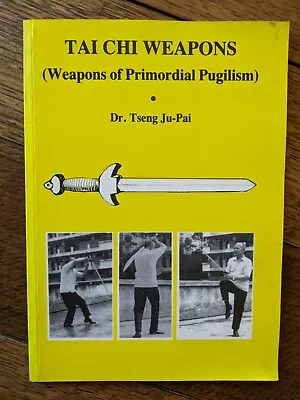 Tai Chi Weapons - Dr. Tsenf Ju-Pai (paperback 1982 1st Edition) • £14