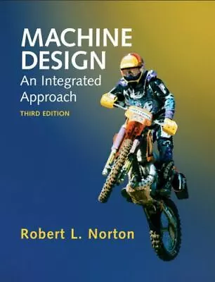 Machine Design: An Integrated Approach  Norton Robert L.  Acceptable  Book  0 H • $22.40