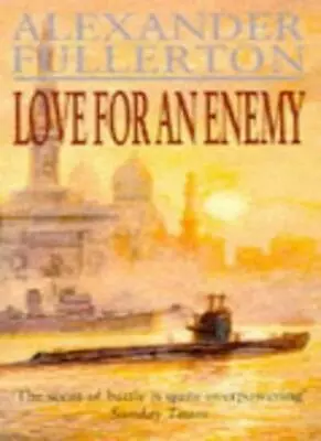 Love For An Enemy By Alexander Fullerton. 9780751509083 • $14.05