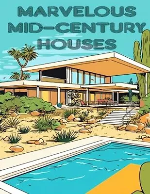 Marvelous Mid Century Houses: Retro-inspired Architectural Coloring Book For Adu • $17.15