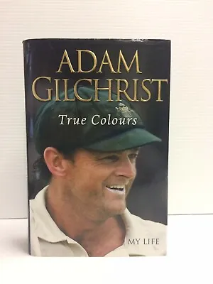 $100 • Buy Adam Gilchrist True Colours My Life Australiancricket Great Rare Signed Book Co