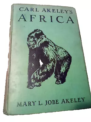 Carl Akeley's Africa By Mary Akeley 1931 1st Edition 6th Print Antique HC Book • $25.59