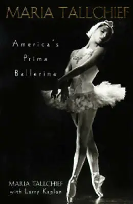 Maria Tallchief: America's Prima Ballerina - Hardcover - GOOD • $29.67