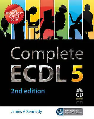 Complete ECDL 5 By James Kennedy (Spiral Bound 2012) • £7.50