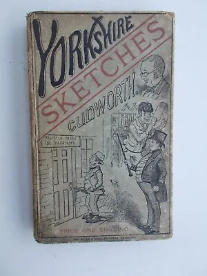 Yorkshire Dialect & Character Sketches   By W M Cudworth   Published  1884 • £25