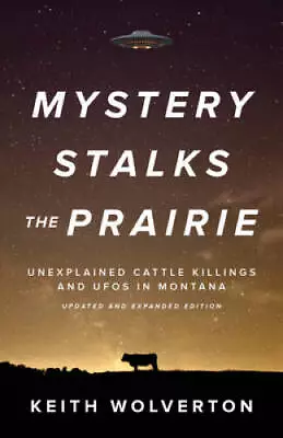 Mystery Stalks The Prairie: Unexplained Cattle Killings And UFOs In  - GOOD • $19.62