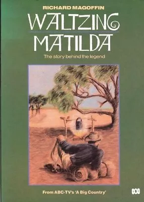 Waltzing Matilda: The Story Behind The Legend By Richard Magoffi • $9.59