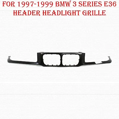 For 1997-1999 BMW 3 Series E36 Header Headlight Grille Mounting Nose Panel • $123.99