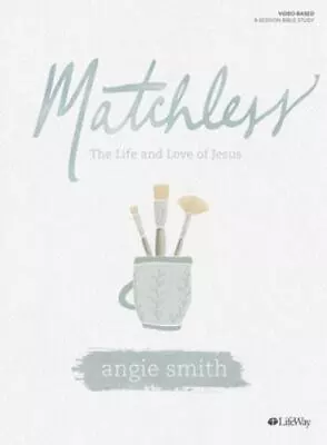 Matchless: The Life And Love Of Jesus - Bibl- 153595230X Paperback Angie Smith • $5.93