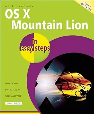 OS X MOUNTAIN LION IN EASY STEPS By Nick Vandome **Mint Condition** • $17.95