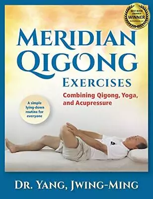 Meridian Qigong Exercises: Combining Qigong Yoga  Acupressure By Jwing Ming Yang • £15.75