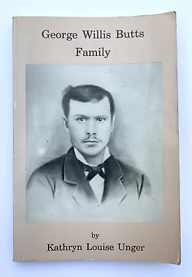 George Willis Butts Family Fenton Michigan Book Genealogy Kathryn Louise Unger • $18.99