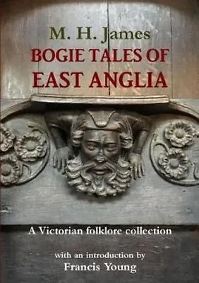 Bogie Tales Of East Anglia A Victorian Folklore Collection 9780992640460 • £10.68