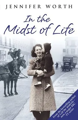 In The Midst Of Life By Jennifer Worth. 9780753827529 • £3.50