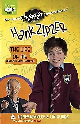 Hank Zipzer: The Life Of Me (Enter At Your Own Risk) Henry Winkler And Lin Oliv • £2.37