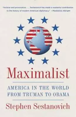 Maximalist: America In The World From Truman To Obama - Paperback - GOOD • $6.89